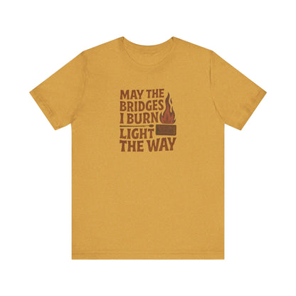 May the Bridges I Burn Light the Way — Retro Tee (Light)