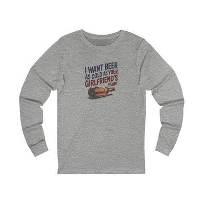 I Want Beer As Cold As Your Girlfriend’s Heart — Retro Long Sleeve (Light)