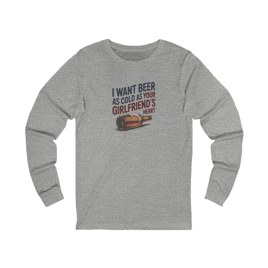 I Want Beer As Cold As Your Girlfriend’s Heart — Retro Long Sleeve (Light)