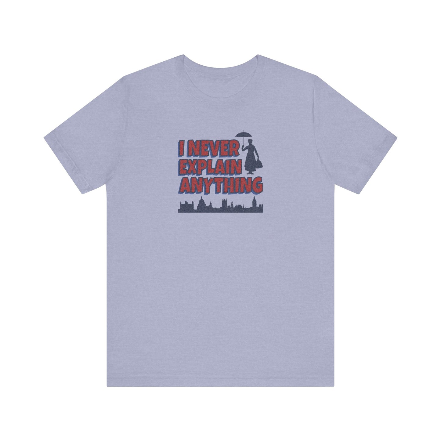 I Never Explain Anything — Mary Poppins Retro Tee (Light)