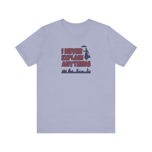 I Never Explain Anything — Mary Poppins Retro Tee (Light)