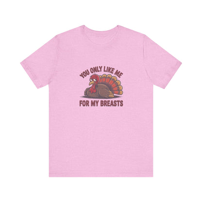 You Only Like Me for My Breasts — Thanksgiving Retro Tee (Light)
