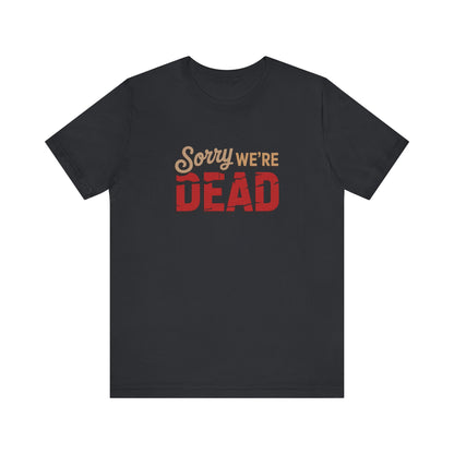 Sorry We’re Dead — Zombie Halloween Sign Retro Tee (Dark)