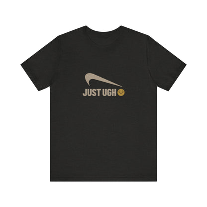 Just Ugh 😒 Athletic Parody — Retro Workout Tee (Dark)