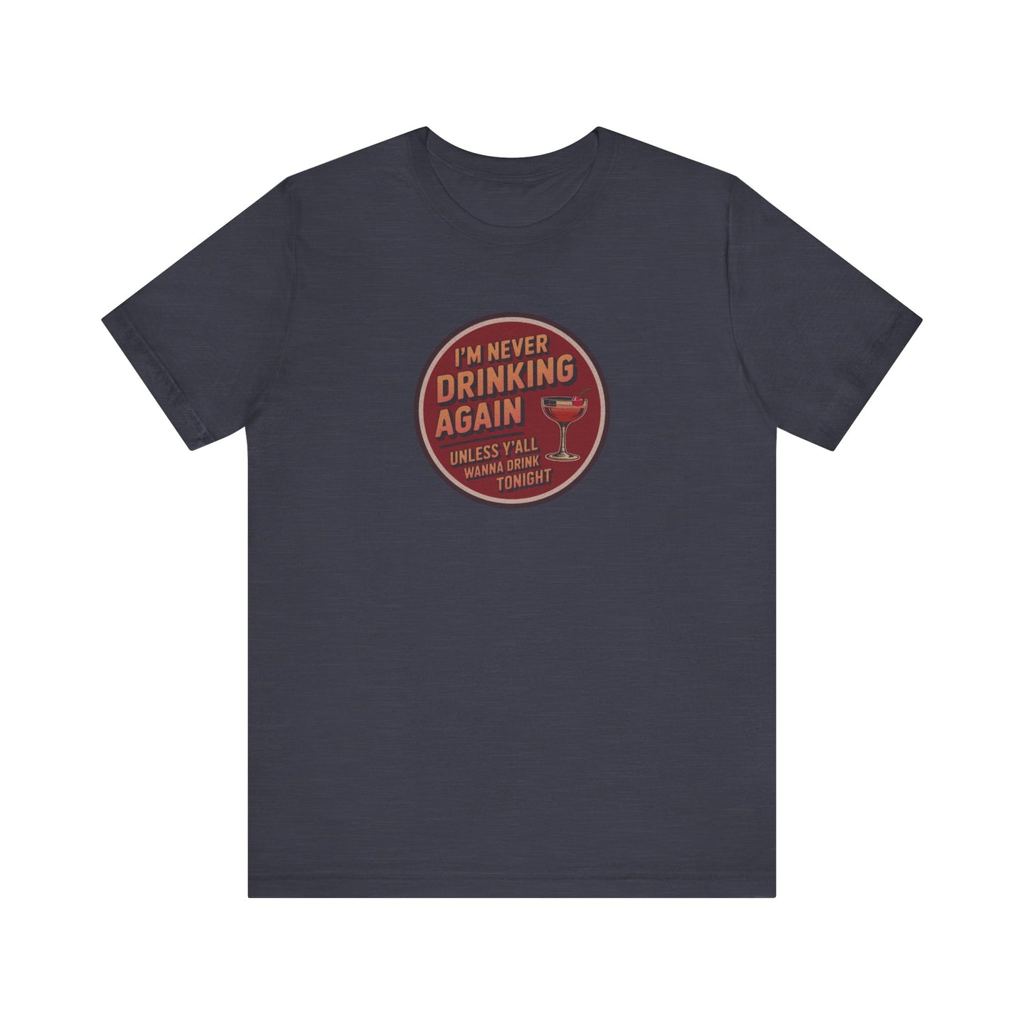 I’m Never Drinking Again (LOL) — Retro Tee (Dark)