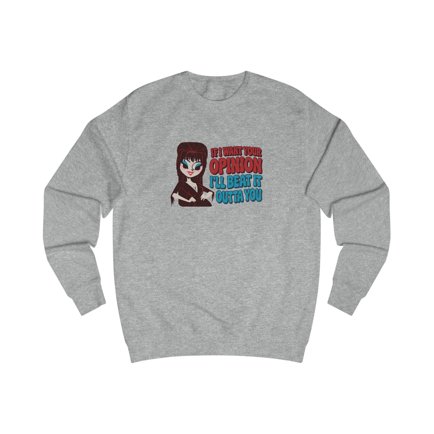 If I Want Your Opinion, I'll Beat It Outta Ya — Elvira Retro Sweatshirt (Light)