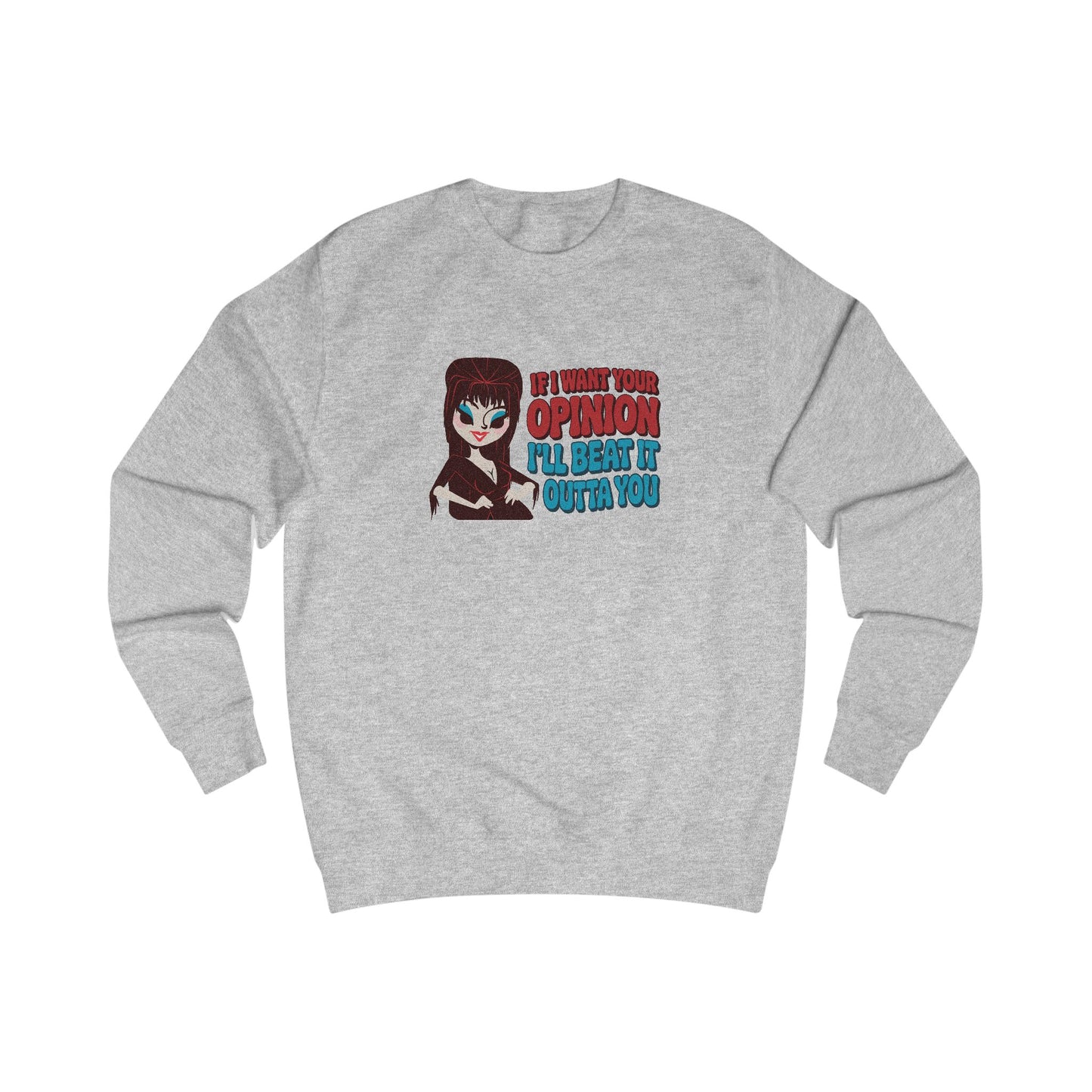 If I Want Your Opinion, I'll Beat It Outta Ya — Elvira Retro Sweatshirt (Light)