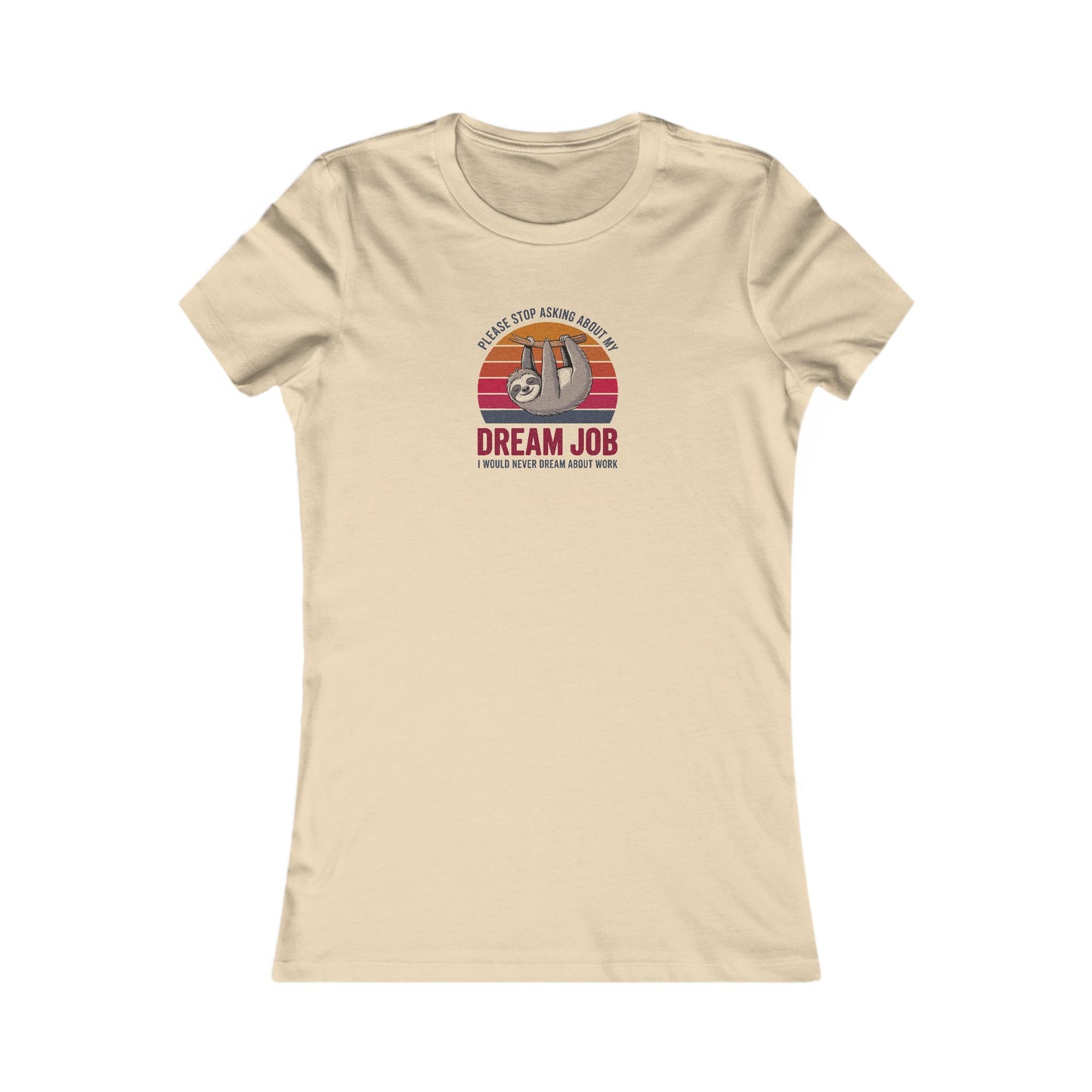 My Dream Job? I Would Never Dream About Work — Retro Women's Tee (Light)
