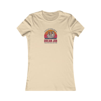 My Dream Job? I Would Never Dream About Work — Retro Women's Tee (Light)