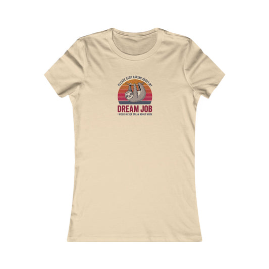 My Dream Job? I Would Never Dream About Work — Retro Women's Tee (Light)