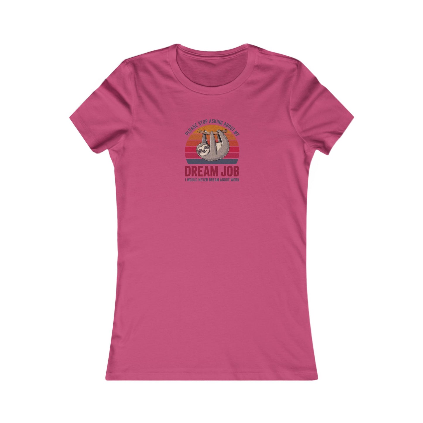 My Dream Job? I Would Never Dream About Work — Retro Women's Tee (Light)