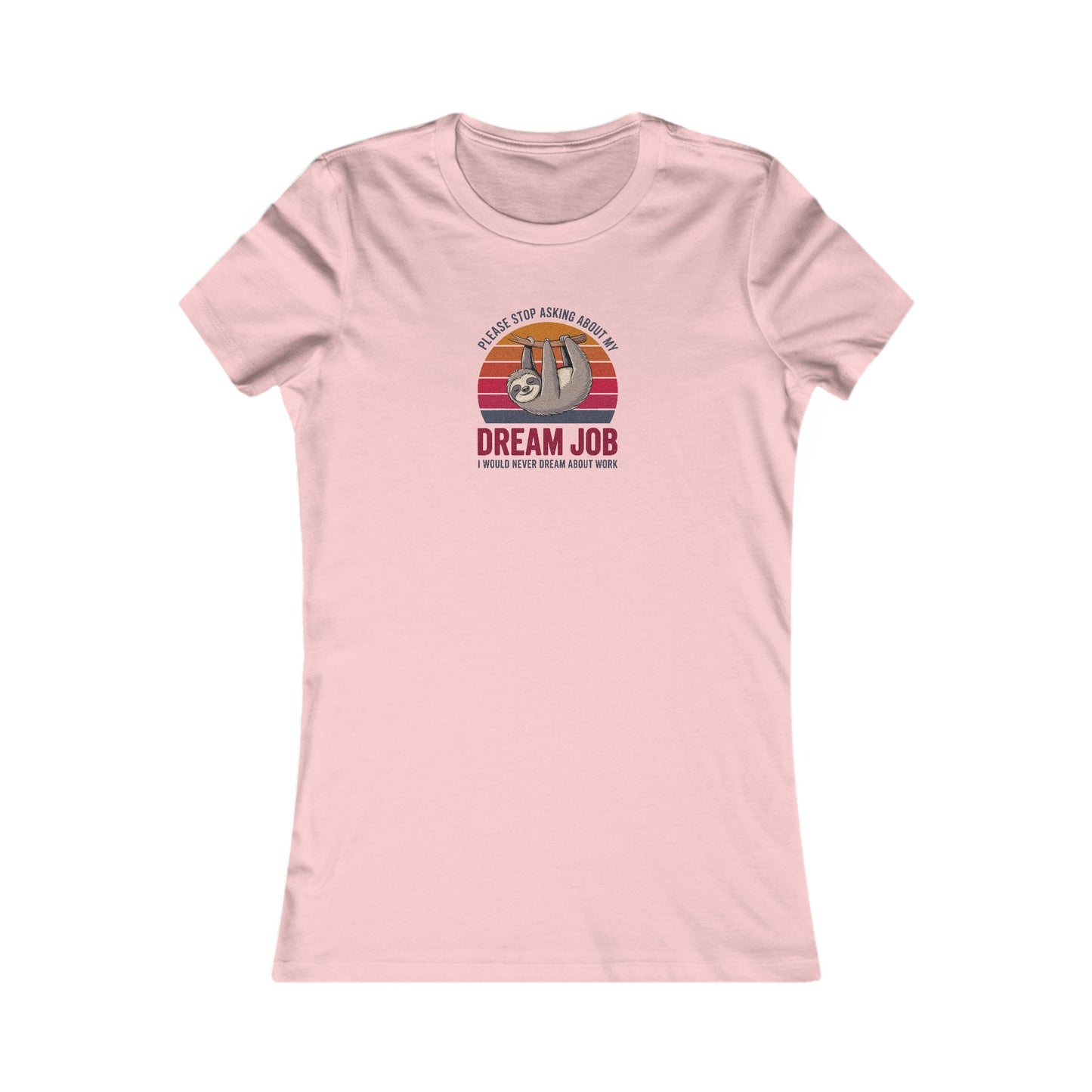 My Dream Job? I Would Never Dream About Work — Retro Women's Tee (Light)