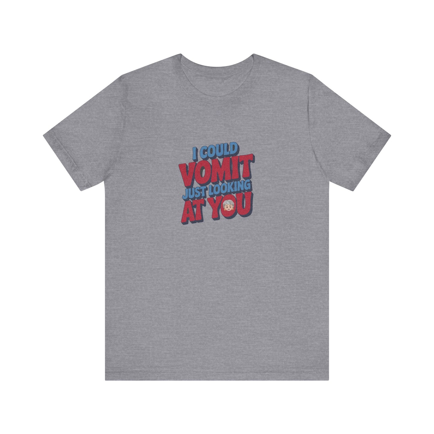 I Could Vomit Just Looking At You — Dorothy Zbornak Retro Tee (Light)