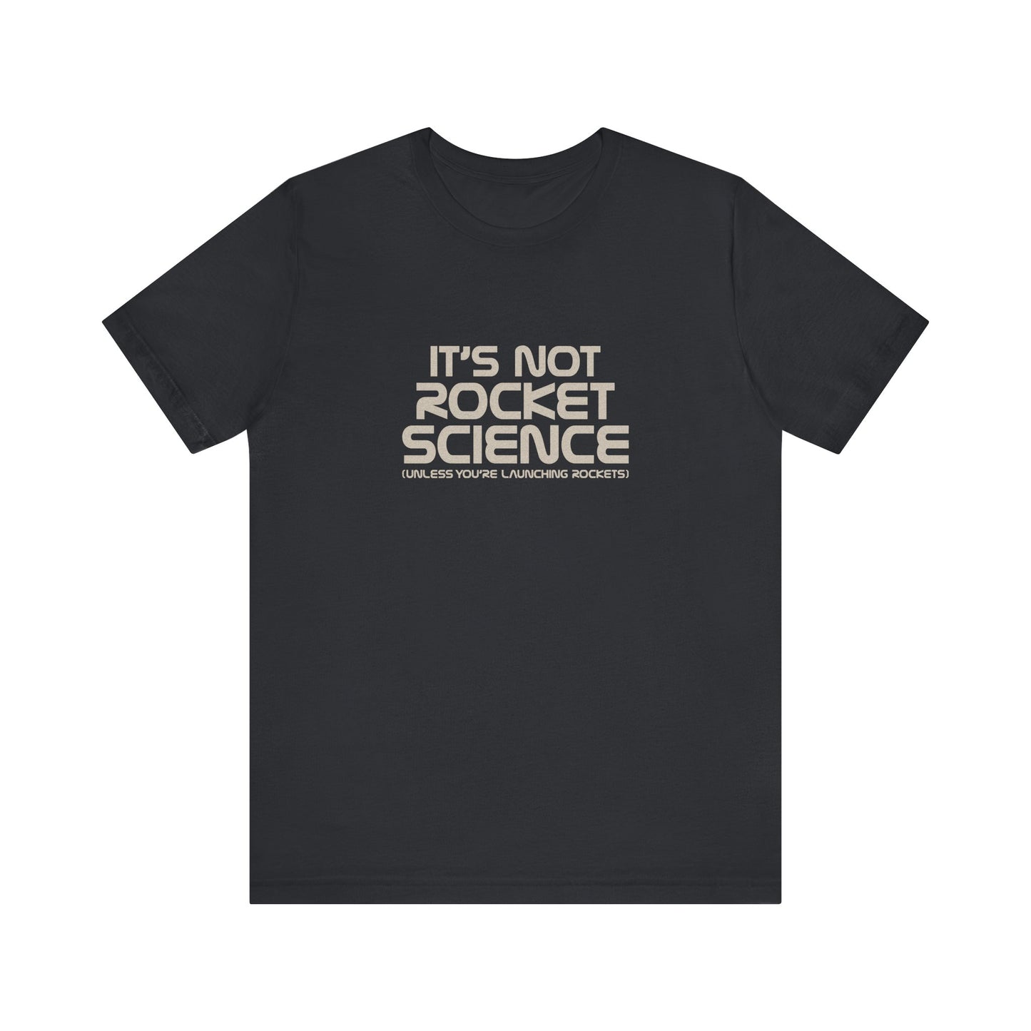 It’s Not Rocket Science (Unless You’re Launching Rockets) – Retro Tee (Dark)
