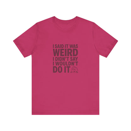 It's Weird, But I'm Interested Anyway — Retro Tee (Light)