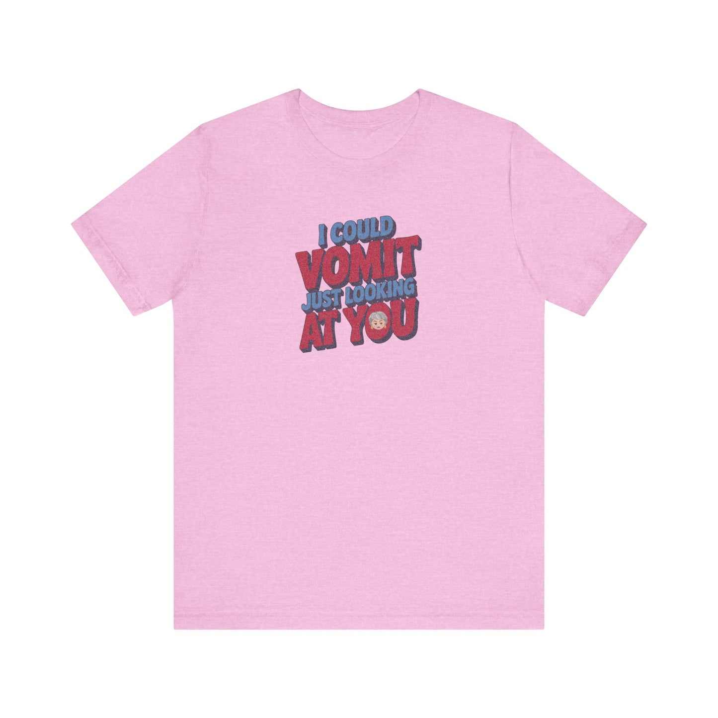 I Could Vomit Just Looking At You — Dorothy Zbornak Retro Tee (Light)