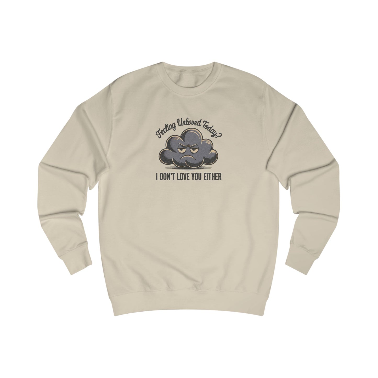 Feeling Unloved Today? I Don't Love You Either — Moody Cloud Retro Sweatshirt (Light)