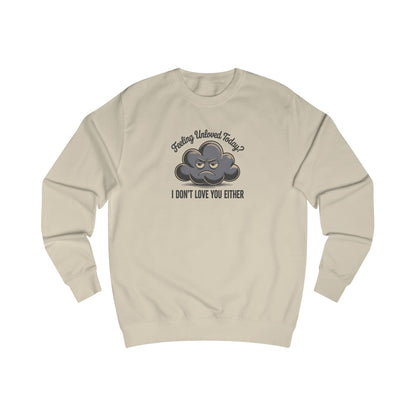 Feeling Unloved Today? I Don't Love You Either — Moody Cloud Retro Sweatshirt (Light)