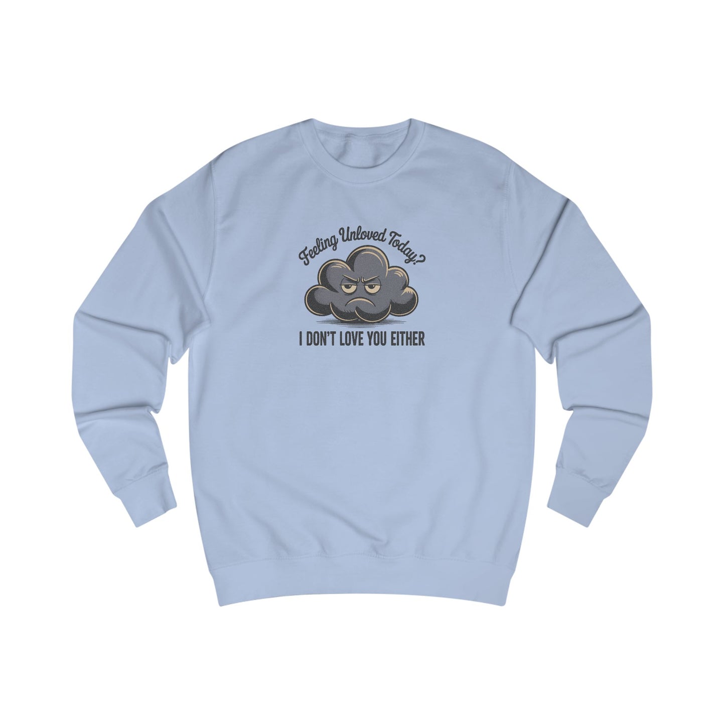 Feeling Unloved Today? I Don't Love You Either — Moody Cloud Retro Sweatshirt (Light)