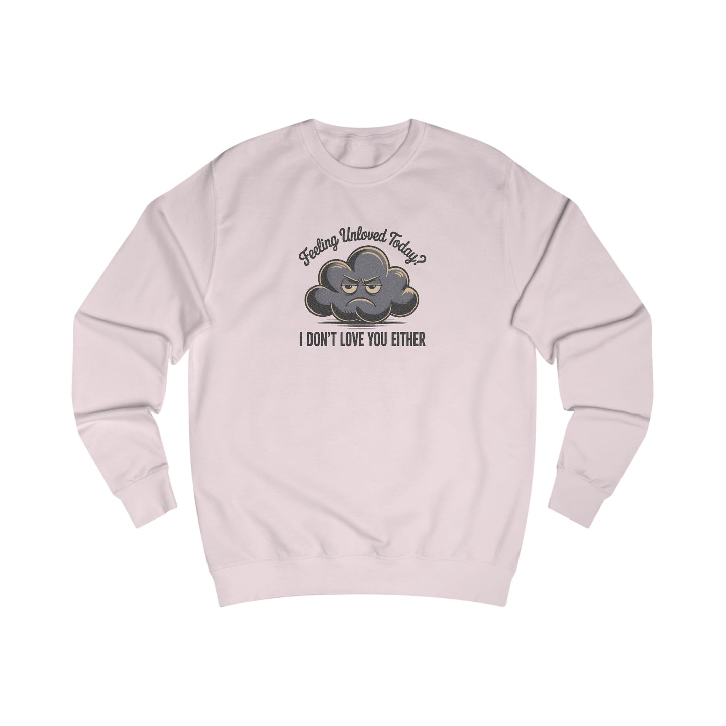 Feeling Unloved Today? I Don't Love You Either — Moody Cloud Retro Sweatshirt (Light)