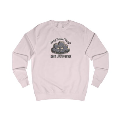 Feeling Unloved Today? I Don't Love You Either — Moody Cloud Retro Sweatshirt (Light)
