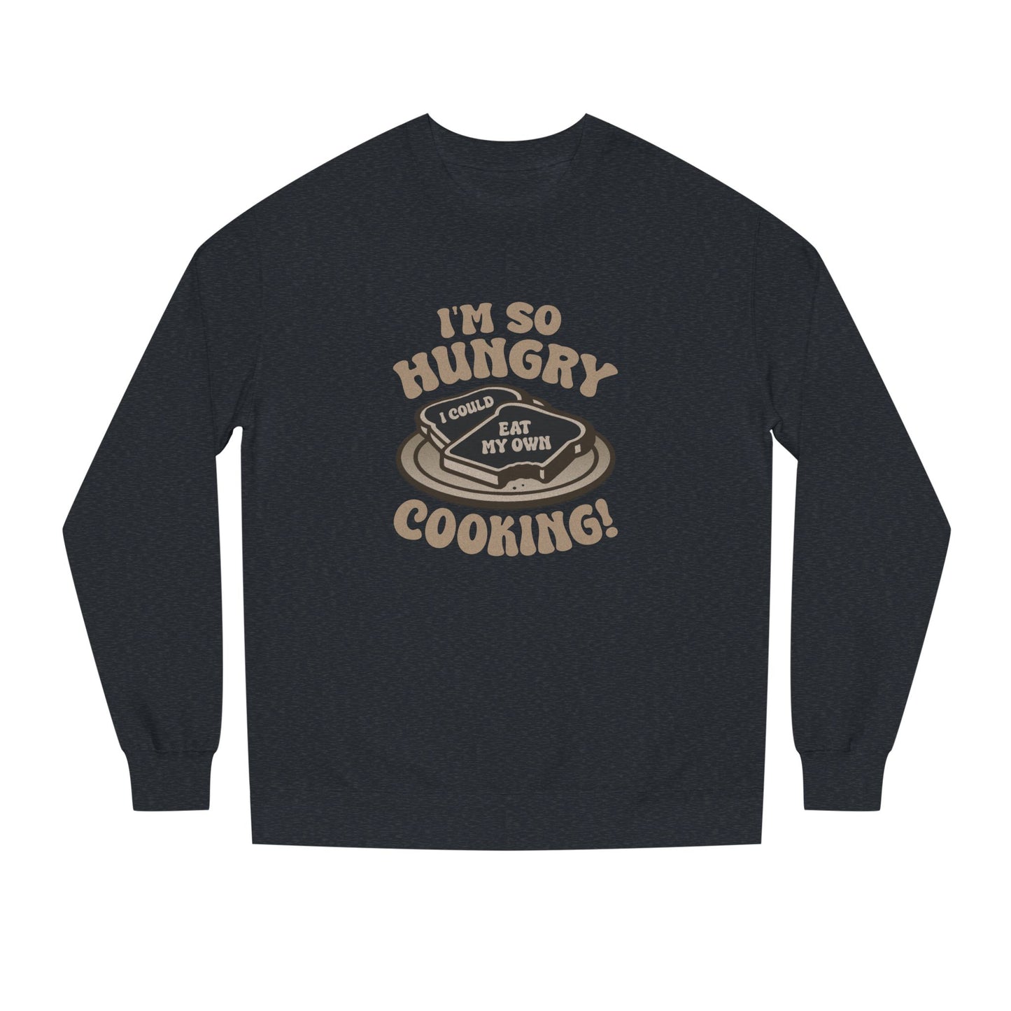 I'm So Hungry, I Could Eat My Own Cooking — Retro Sweatshirt (Dark)