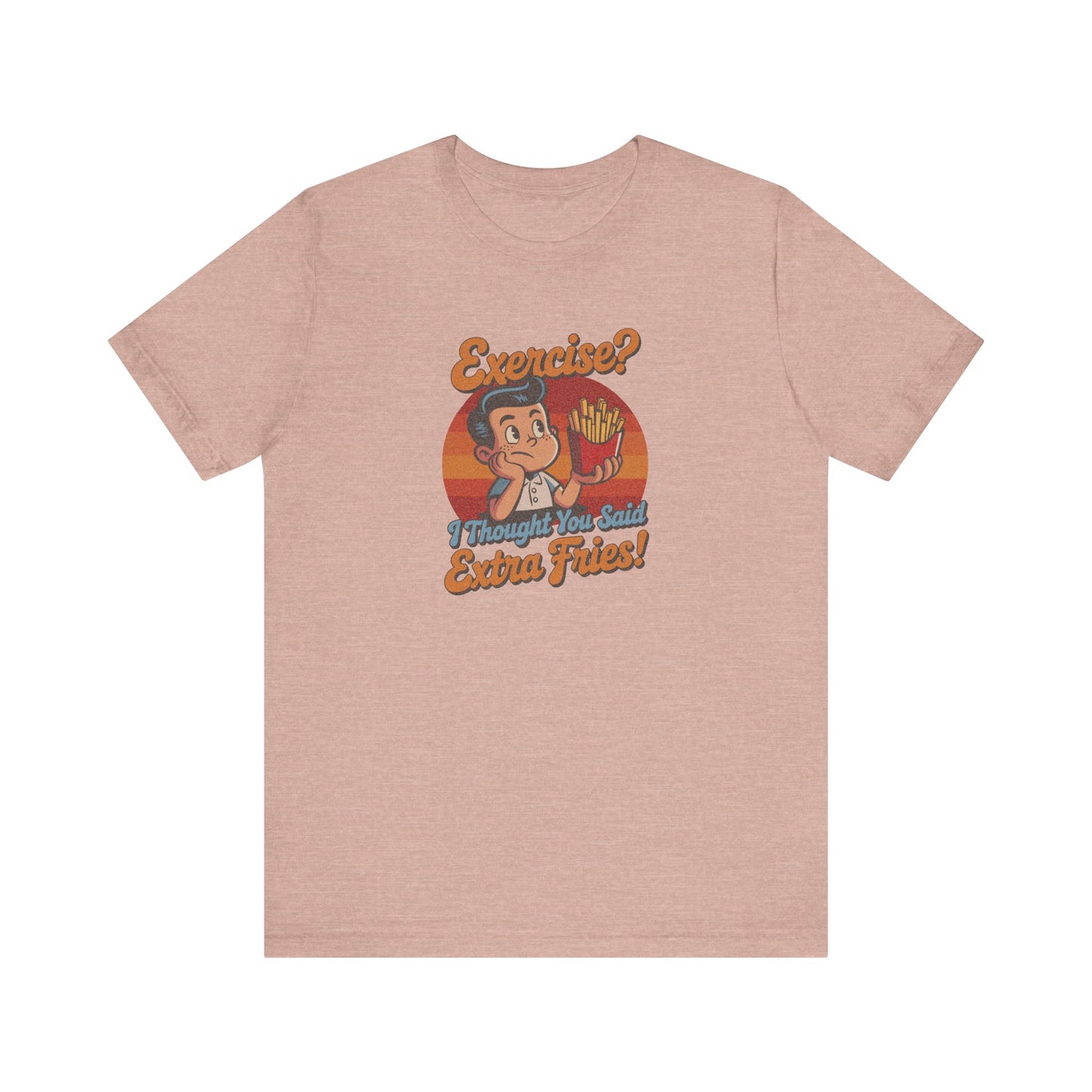 Exercise? I Thought You Said Extra Fries! — Retro Tee (Light)