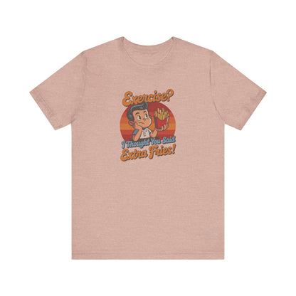 Exercise? I Thought You Said Extra Fries! — Retro Tee (Light)