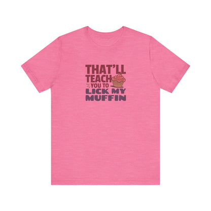 That'll Teach You to Lick My Muffin — Friends Retro Tee (Light)