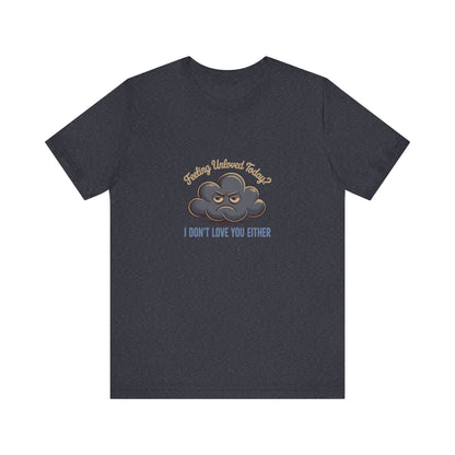 Feeling Unloved Today? I Don't Love You Either — Retro Tee (Dark)