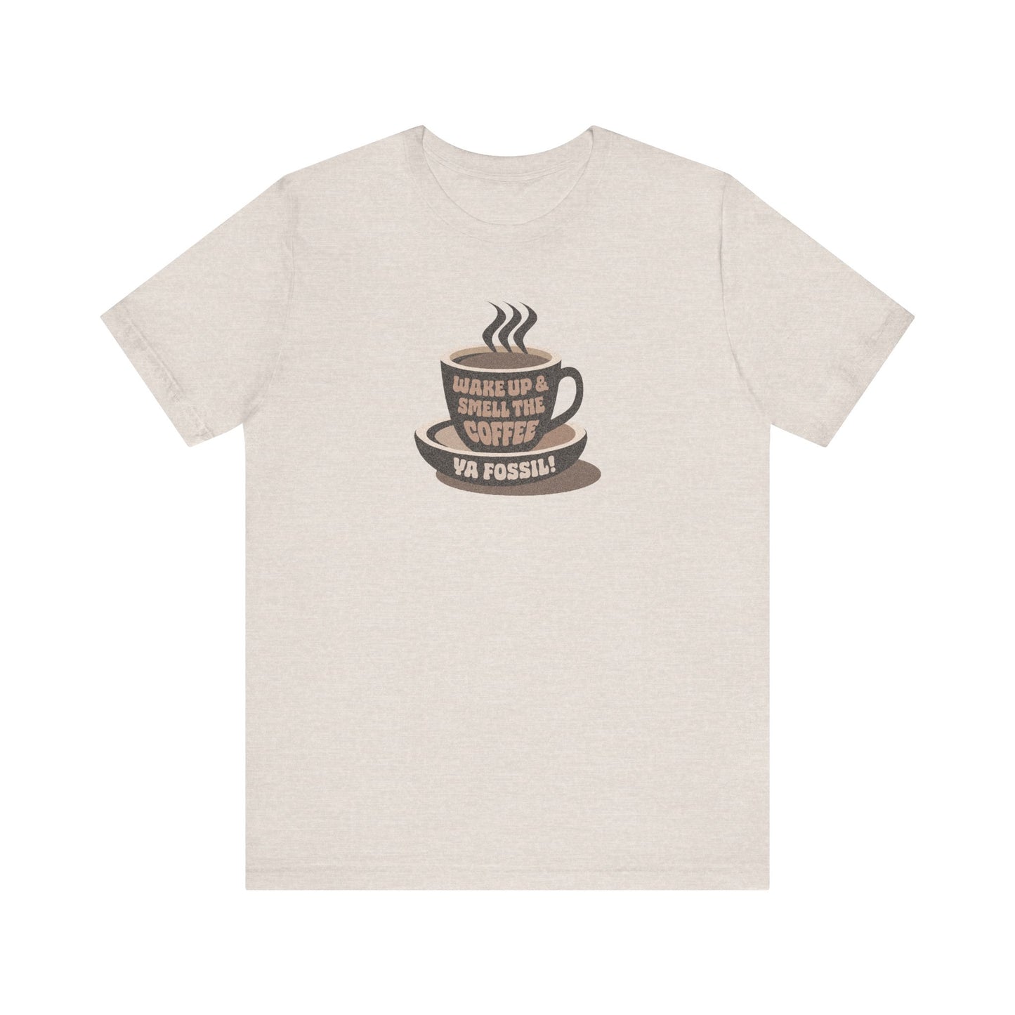 Wake Up and Smell the Coffee, Ya Fossil! — Retro Tee (Light)