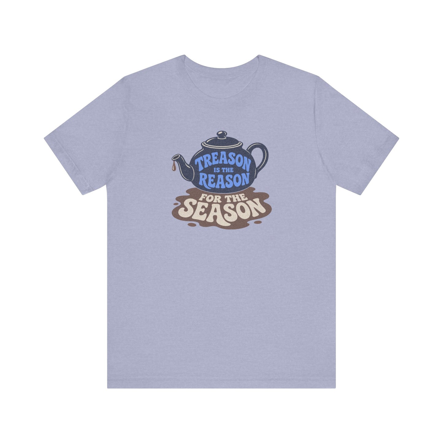 Treason Is The Reason Shirt — 4th Of July Boston Tea Party T-Shirt