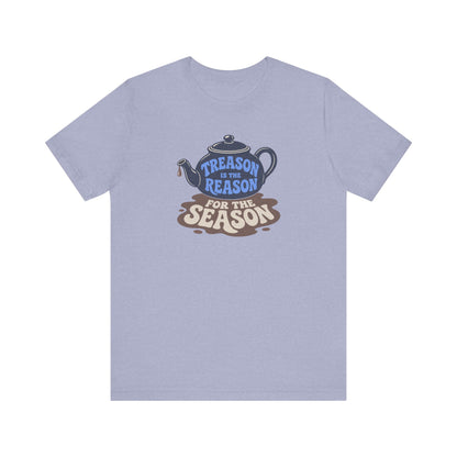 Treason Is The Reason Shirt — 4th Of July Boston Tea Party T-Shirt
