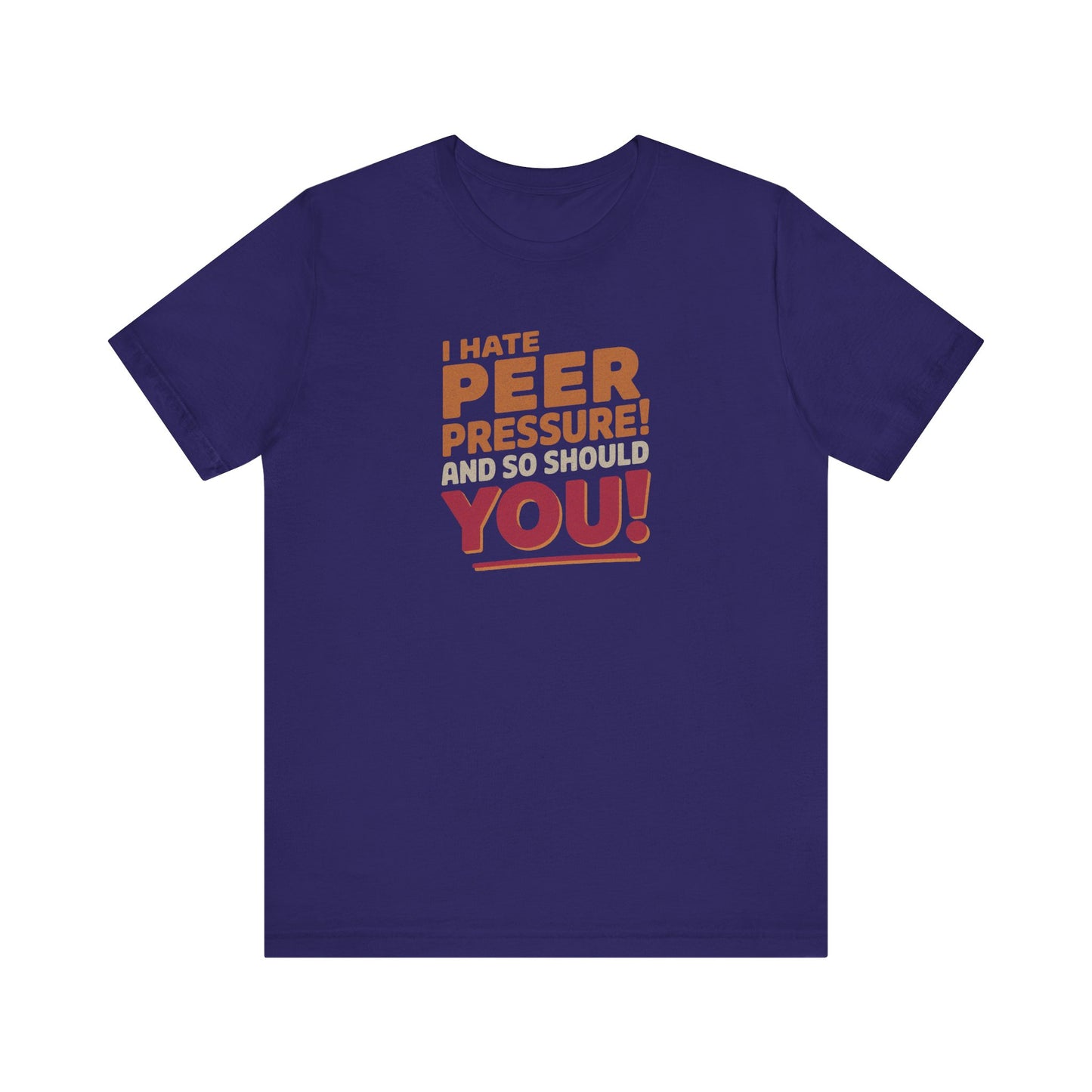 I Hate Peer Pressure, And So Should You! — Retro Tee (Dark)