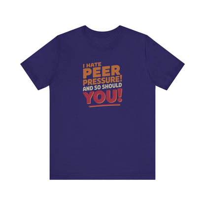 I Hate Peer Pressure, And So Should You! — Retro Tee (Dark)
