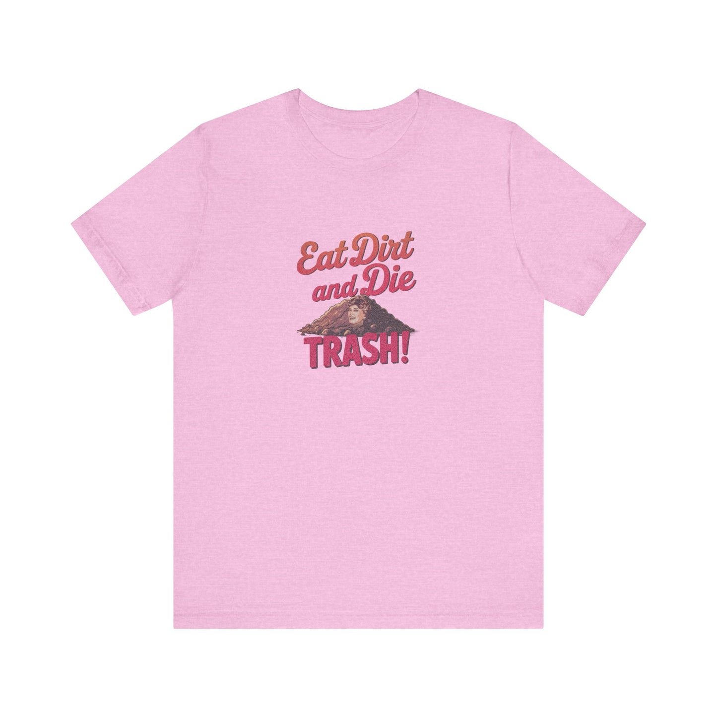 Eat Dirt and Die, Trash! — Blanche Devereaux Retro Tee (Light)