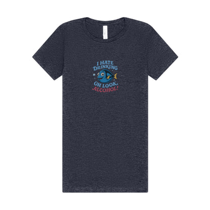 I Hate Drinking (Oh Look, Alcohol!) — Forgetful Fish Women's Tee (Dark)