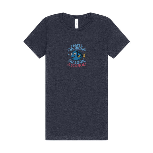 I Hate Drinking (Oh Look, Alcohol!) — Forgetful Fish Women's Tee (Dark)
