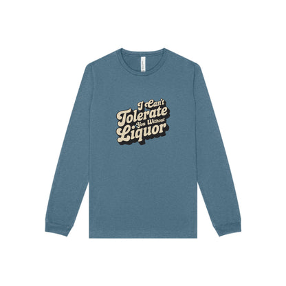 I Can't Tolerate You Without Liquor — Retro Long Sleeve (Dark)