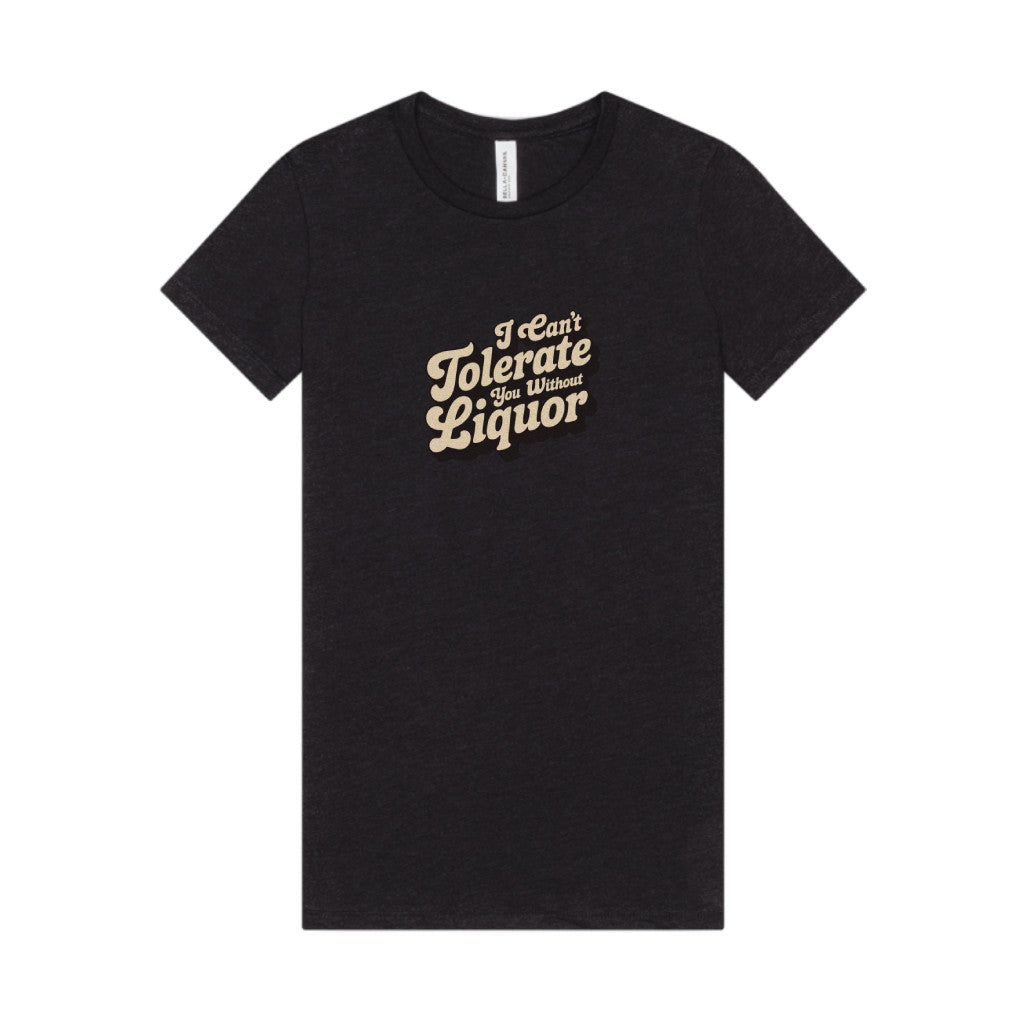 I Can't Tolerate You Without Liquor — Retro Women's Tee (Dark)