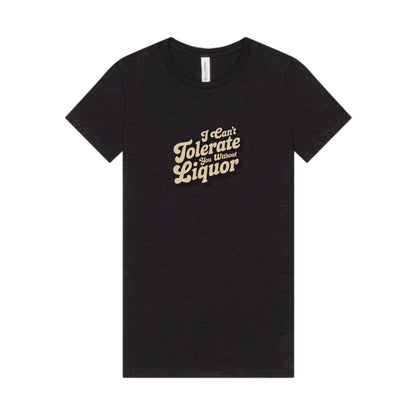 I Can't Tolerate You Without Liquor — Retro Women's Tee (Dark)