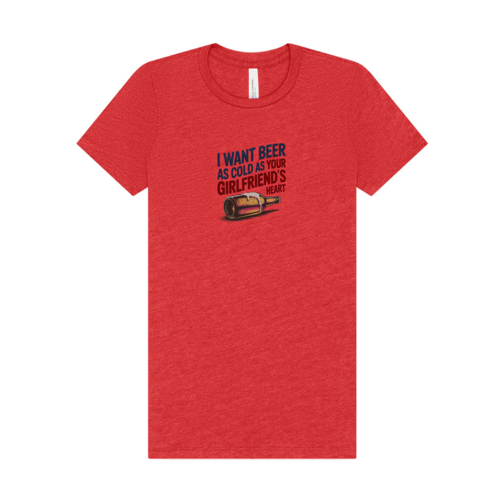 I Want Beer As Cold As Your Girlfriend’s Heart — Retro Women's Tee (Light)