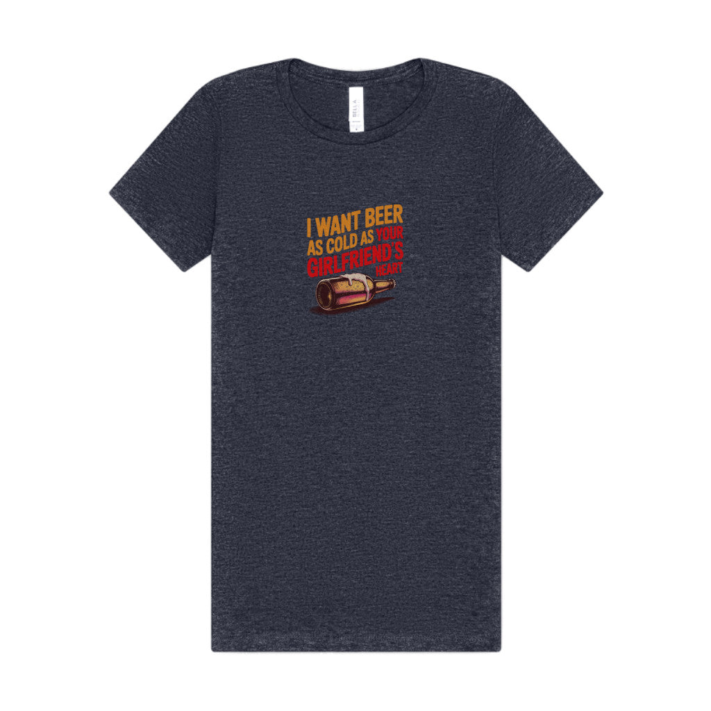 I Want Beer As Cold As Your Girlfriend’s Heart — Retro Women's Tee (Dark)
