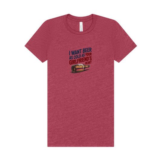 I Want Beer As Cold As Your Girlfriend’s Heart — Retro Women's Tee (Light)