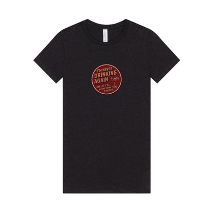 I’m Never Drinking Again (LOL) — Retro Women's Tee (Dark)