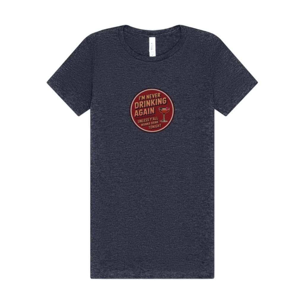 I’m Never Drinking Again (LOL) — Retro Women's Tee (Dark)