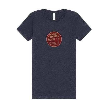 I’m Never Drinking Again (LOL) — Retro Women's Tee (Dark)