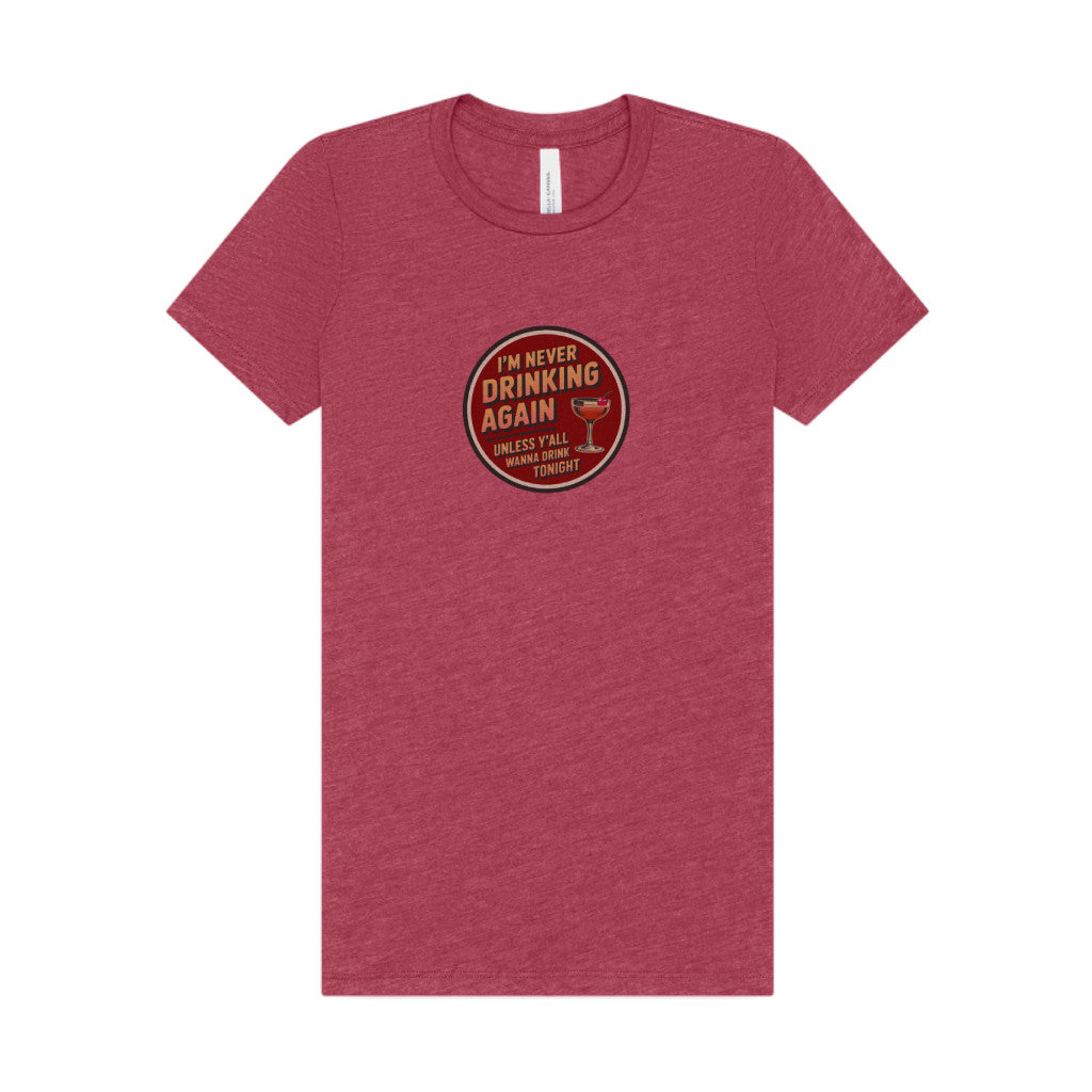 I’m Never Drinking Again (LOL) — Retro Women's Tee (Light)