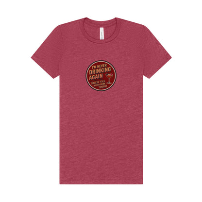 I’m Never Drinking Again (LOL) — Retro Women's Tee (Light)