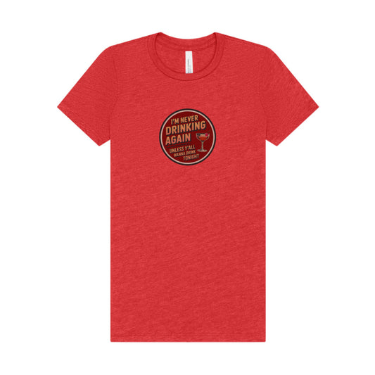 I’m Never Drinking Again (LOL) — Retro Women's Tee (Light)